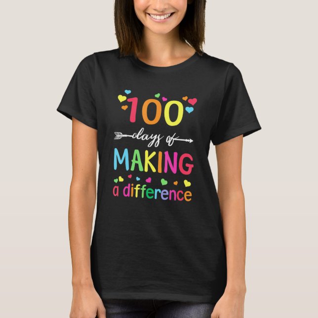 100 Days Of Making Difference 100th Day Of School  T Shirt (Framsida)