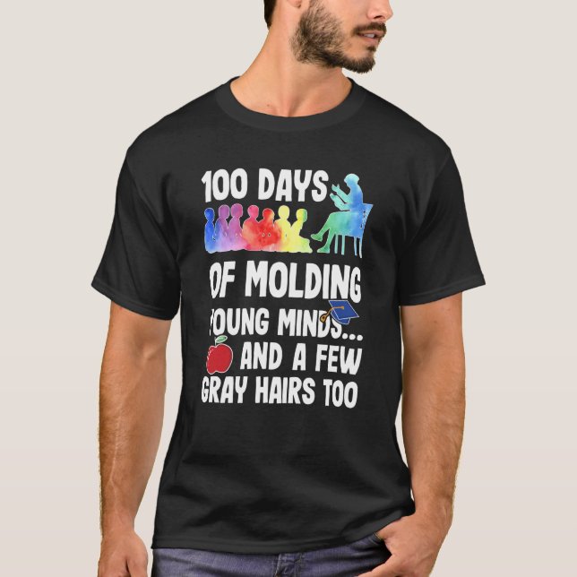 100 Days of Molding Young Minds A Teacher's Journe T Shirt (Framsida)
