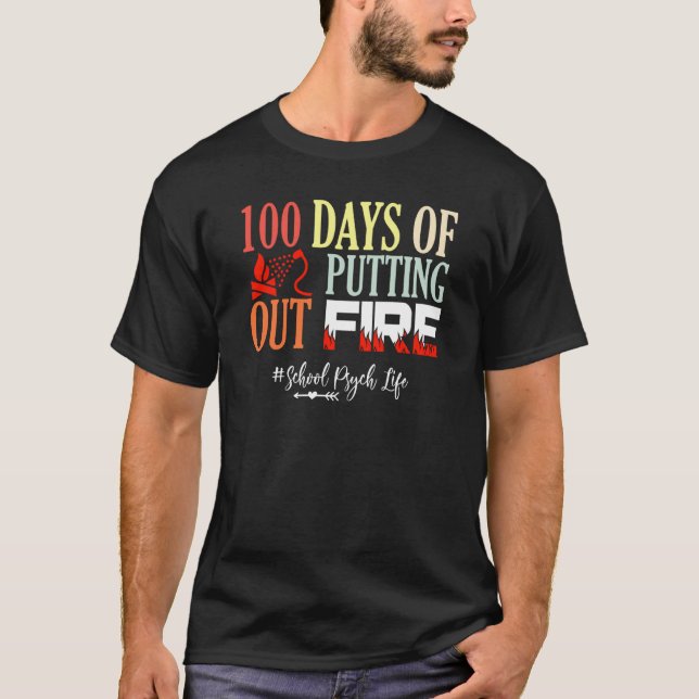 100 days of putting out fire School Psychologist T Shirt (Framsida)