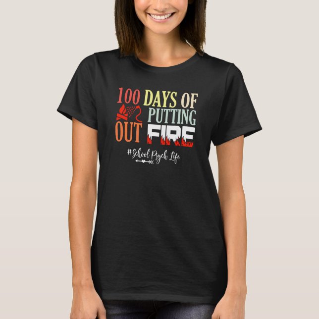 100 days of putting out fire School Psychologist T Shirt (Framsida)