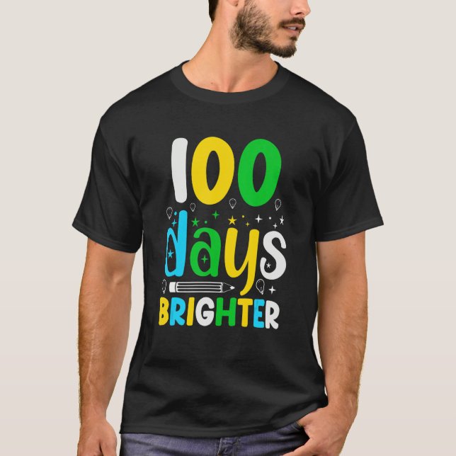 100 Days Of School 100 Days Brighter  Student Teac T Shirt (Framsida)