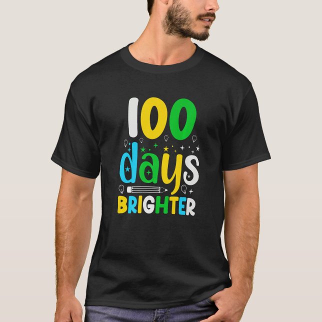 100 Days Of School 100 Days Brighter  Student Teac T Shirt (Framsida)