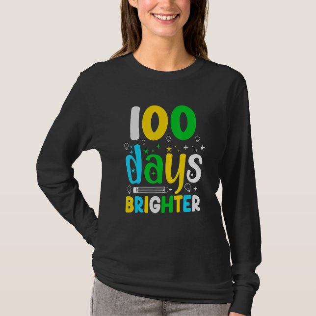 100 Days Of School 100 Days Brighter  Student Teac T Shirt (Framsida)