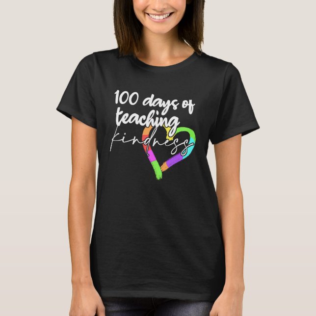 100 Days of Teaching Kindness For Teachers In Scho T Shirt (Framsida)