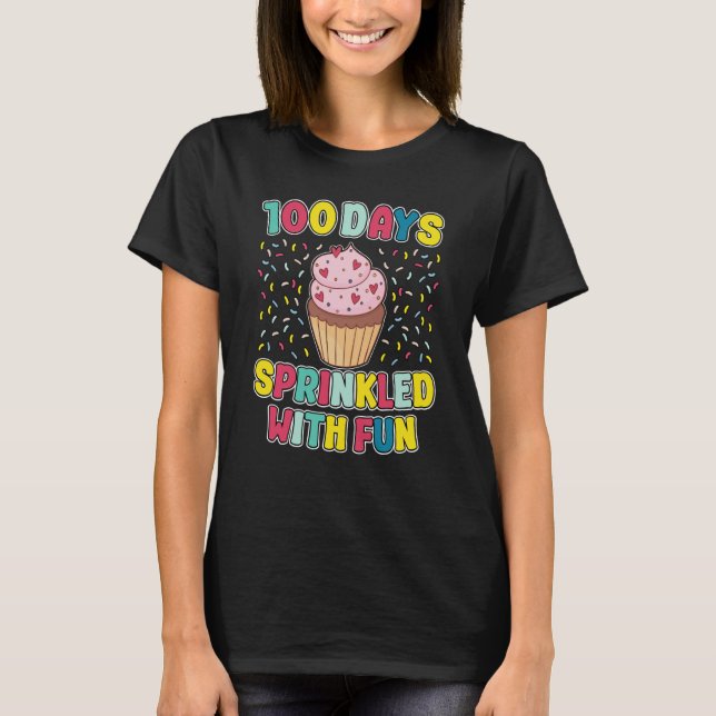 100 Days Sprinkled With Fun Cupcake 100th Day Scho T Shirt (Framsida)