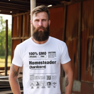 100 % Hardcore Homesteader T Shirt