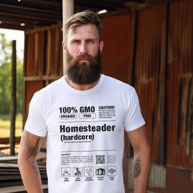 100 % Hardcore Homesteader T Shirt (On the Homestead)