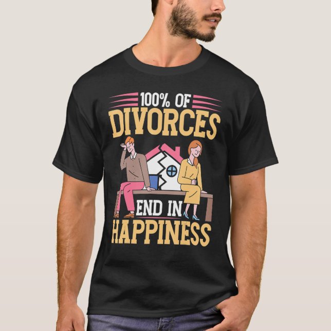 100 Of Divorces End In Happiness Divorce T Shirt (Framsida)