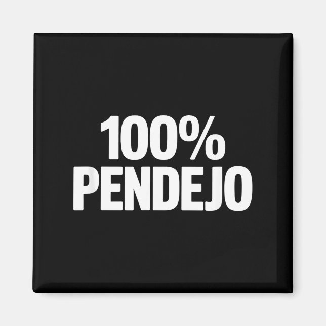 100% pendejo rolig sarkastisk slogan kvinnor män 1 magnet (Framsidan)
