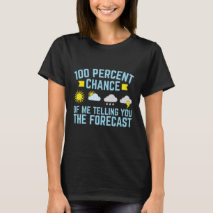 100 procents chans för mig att berätta prognosen f t shirt