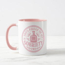 100% Proof of My Sobriety - Mug Mugg