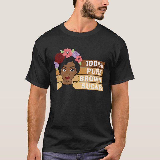 100 Pure Brown Sugar Black History Month T Shirt (Framsida)