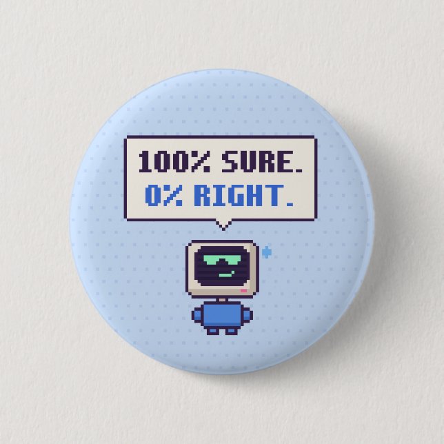 100% Säker. 0% Rätt. Rolig AI Pixel-knapp Knapp (Framsida)