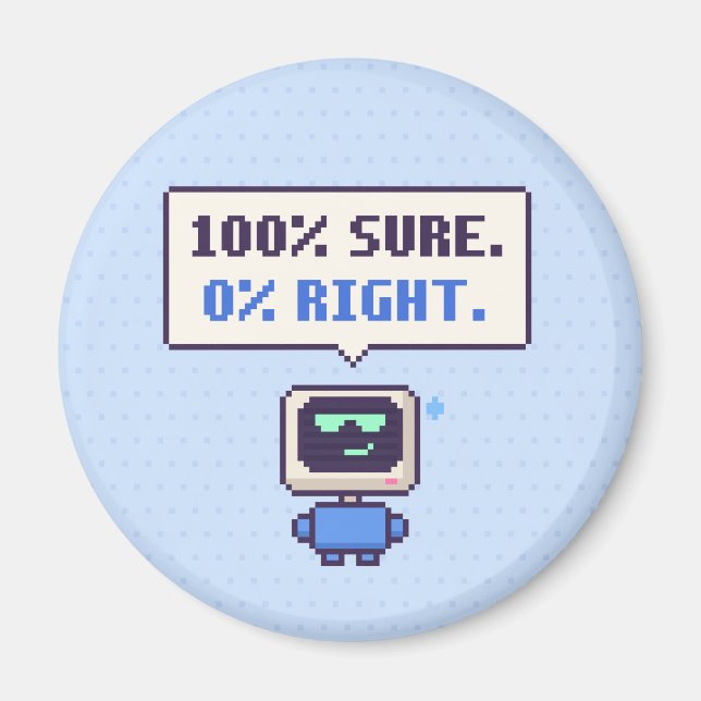 100% Säker. 0% Rätt. Rollig AI Pixel Magnet (Framsidan)