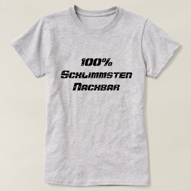 100 % Schlimmsten Nachbar | 100 % värst granne T Shirt (Design framsida)
