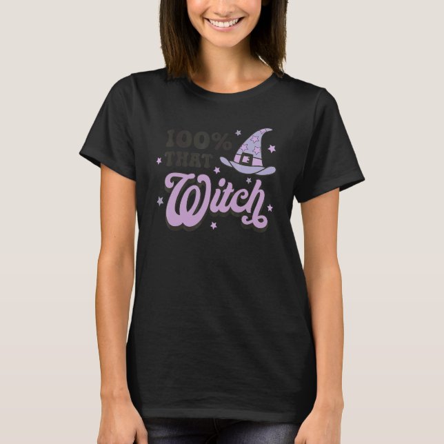 100 That Witch Halloween Costume Witch   Spooky Se T Shirt (Framsida)