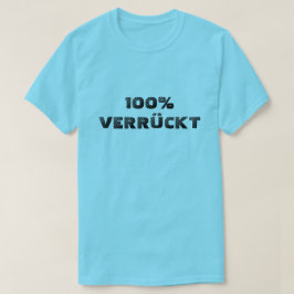 100 % verrückt| 100 % galet t-shirt