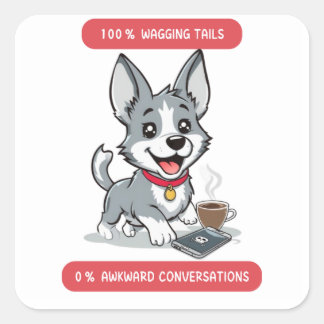  100% Wagging Tails, 0% Awkward Conversations dog  Fyrkantigt Klistermärke