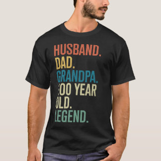 100th Birthday Husband Dad Grandpa Year Old Legend T Shirt