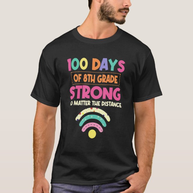 100th Day Of 8th Grade Strong No Matter Distance T Shirt (Framsida)