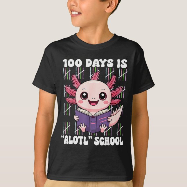 100th Day Of School 100 Days Is Alotl School Axolo T Shirt (Framsida)