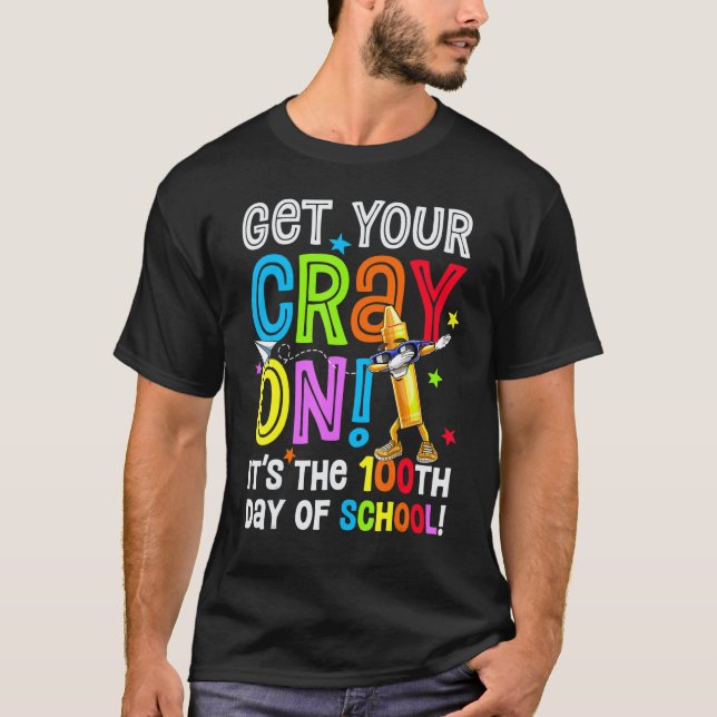 100th Day of School Get Your Cray On Funny Teacher T Shirt (Framsida)