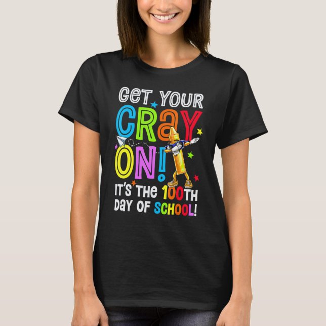 100th Day of School Get Your Cray On Funny Teacher T Shirt (Framsida)