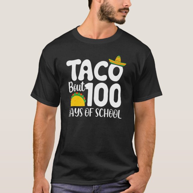 100th Day Of School Taco Lover Taco Bout 100 Days  T Shirt (Framsida)