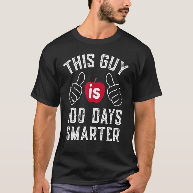 100th Day Of School This Guy Is 100 Days Smarter T T Shirt (Framsida)