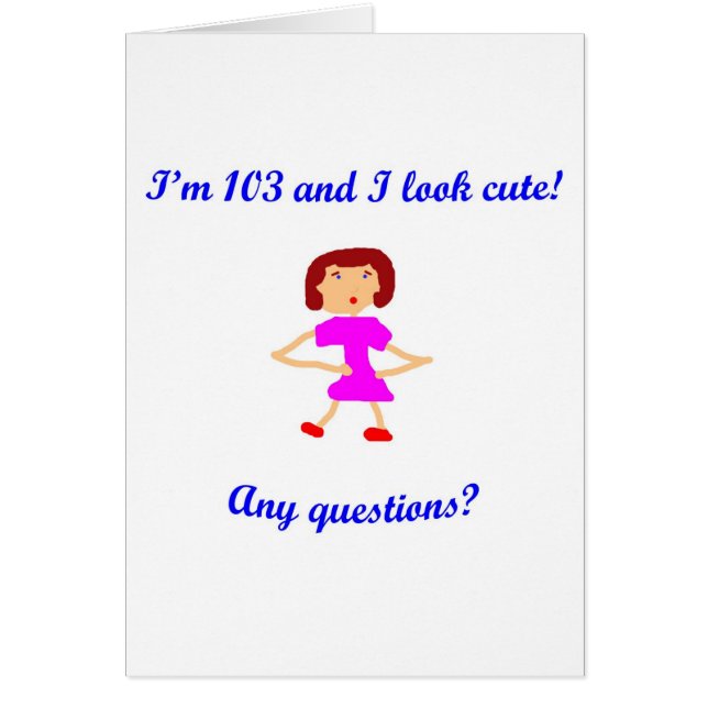 103 I-förmiddag 103 och mig ser gullig! Hälsningskort (Framsidan)