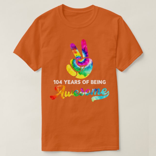 104 års ålder av att vara Fantastisk Tie Dye Birth T Shirt (Design framsida)