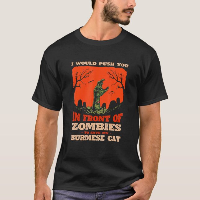 10548100023^Push You In Zombies To Save My Burmese T Shirt (Framsida)