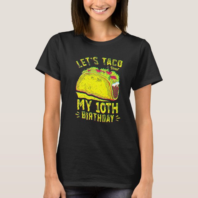 10-åriga Låt oss Taco-bout min 10:e födelsedagsboj T Shirt (Framsida)