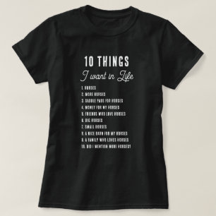 10 Sak jag vill ha i Life-Funny Horse Equestrian T Shirt