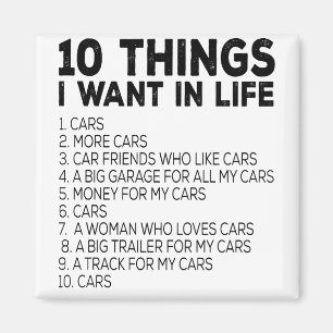 10 Sak jag vill ha i mitt liv 1. Bilar 2. Fler bil Magnet