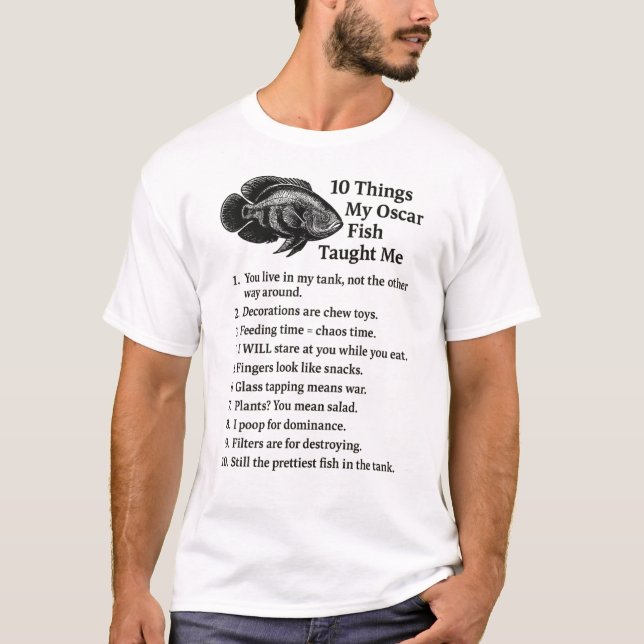 10 Sak Min Oscar Fish Taught Me - Lustigt Cichlid T Shirt (Framsida)