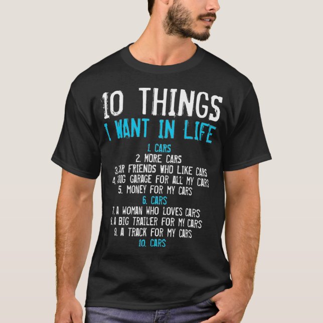 10 Things I Want In My Life Cars Mechanics Garage  T Shirt (Framsida)