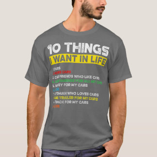 10 Things I Want In My Life Cars More Cars Funny  T Shirt
