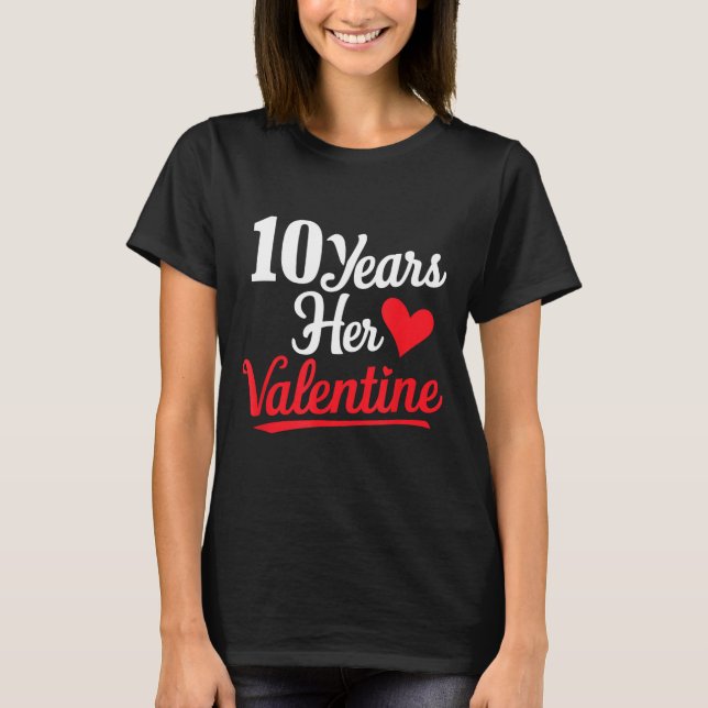 10 Years Her Valentine _ Anniversary Couples Valen T Shirt (Framsida)