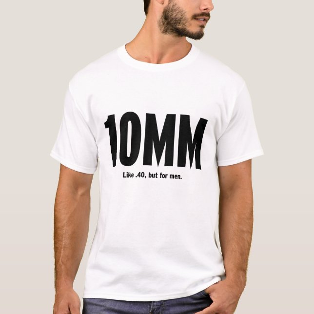 10MM - Något liknande .40, men för manar Tee Shirt (Framsida)