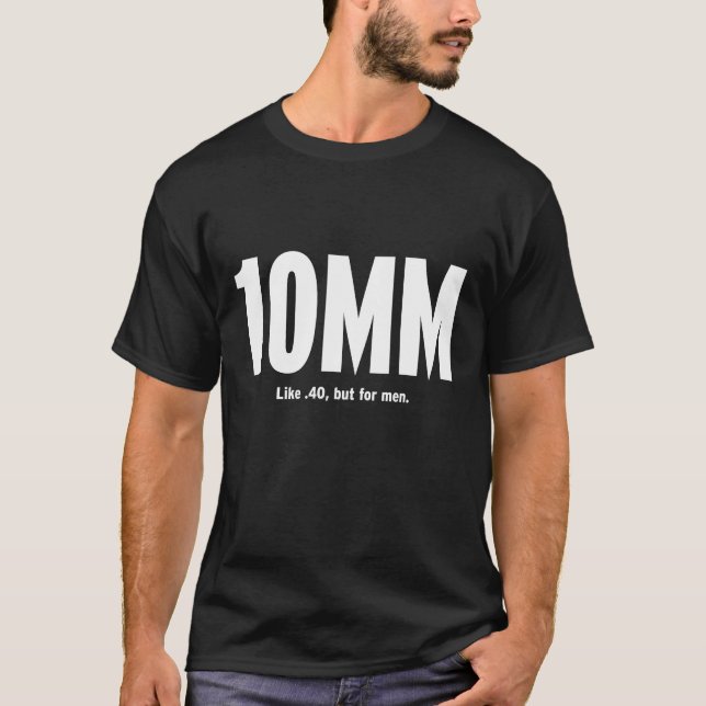 10MM - Något liknande .40, men för manar Tee Shirt (Framsida)