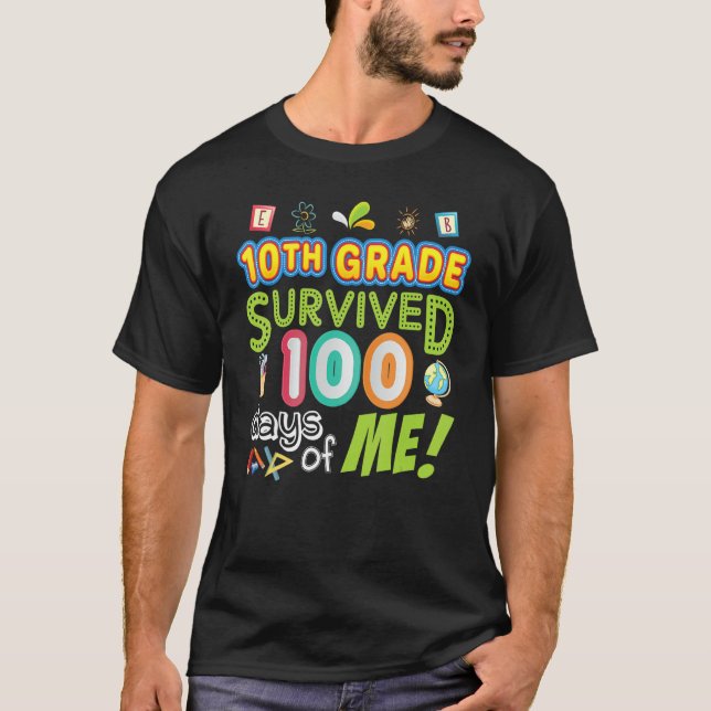 10th Tenth Grade Survived 100 Days Of Me 100th Day T Shirt (Framsida)