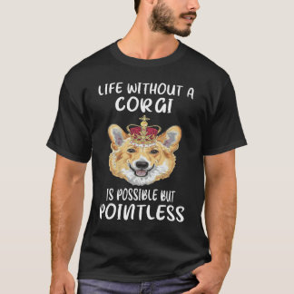 111 liv utan Corgi är möjligt men meningslöst T Shirt