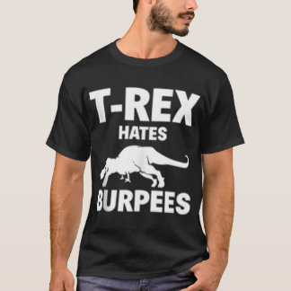119 T Rex Hates Burpees Funny Dinosaur Gym Workout T Shirt