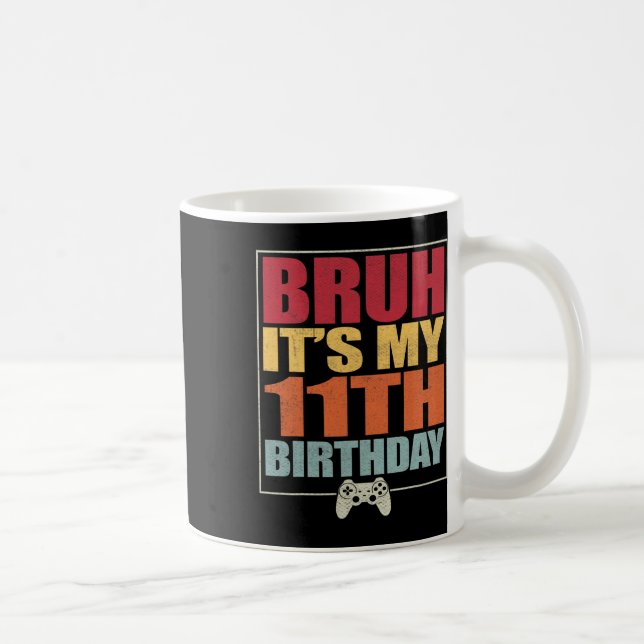 11 år Gamer Boy Bruh, det är min 11:e B Kaffemugg (Höger)