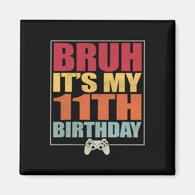 11 år Gamer Boy Bruh, det är min 11:e B Magnet (Framsidan)