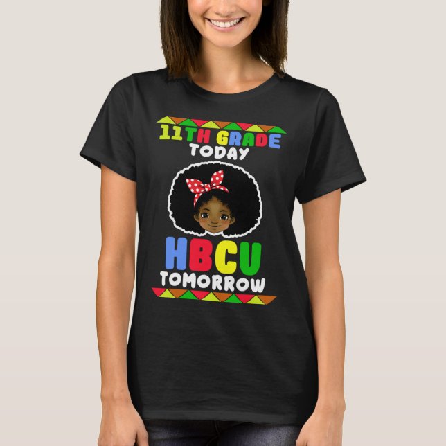 11th Grade Today HBCU Tomorrow Historically Black  T Shirt (Framsida)