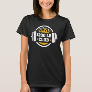 1200 Pound Klubb Gym Weightlift Bodybuilding 120 T Shirt