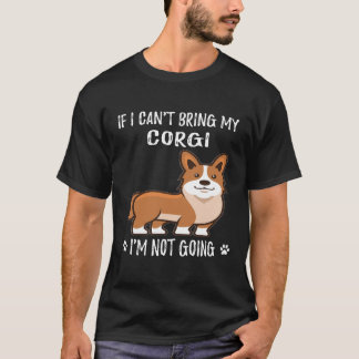 128 Om jag inte kan ta med min Corgi så går jag in T Shirt