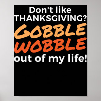 128.Thanksgiving Shirt Funny GOBBLE WOBBLE Turkiet Poster